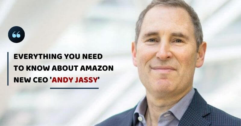 Everything You Should Know About Andy Jassy Amazon’s New CEO Replacing ...